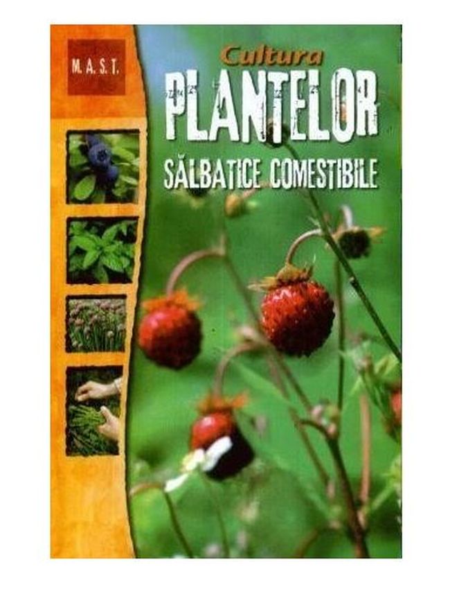 Cultura plantelor salbatice comestibile, Editura M.A.S.T